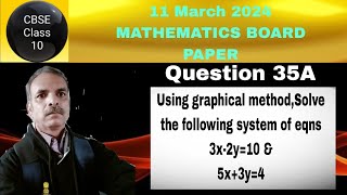 11 Mar 24 Maths Q35A Using graphical methodSolve the following system of eqns 3x2y10 amp 5x3y4 [upl. by Nairadal15]