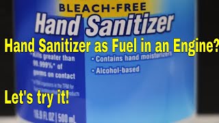 Will an Engine Run on Hand Sanitizer Lets find out [upl. by Micheal206]