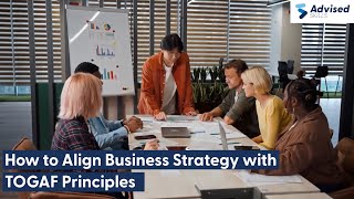 How to Align Business Strategy with TOGAF Principles [upl. by Ellette910]