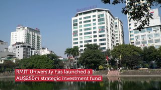 RMIT University backs Vietnam with new AU250m strategic investment fund [upl. by Forrer537]