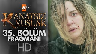 Kanatsız Kuşlar 35 Bölüm Fragmanı [upl. by Oneal]