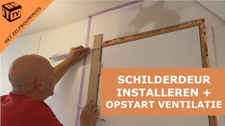 Installatie van en een schilderdeur  Ventilatie opstarten  Het zelfbouwhuis [upl. by Bradstreet166]