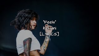 Kehlani  Feels Lyrics [upl. by Anayek408]