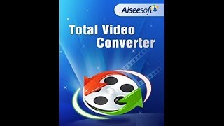 Hướng Dẫn Aiseesoft Total Video Converter Chuyển đổi cắt ghép mọi định dạng video audio [upl. by Domel]