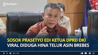 Sosok Prasetyo Edi Ketua DPRD DKI Viral Diduga Hina Telur Asin Brebes Bikin Kentut Bau Dilaporkan [upl. by Pritchett]