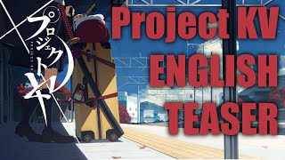 Project KV Teaser ENGLISH TRANSLATION [upl. by Rolyak984]