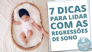 REGRESSÃO DO SONO 7 DICAS PARA NORMALIZAR O SONO DO BEBÊ  MACETES DE MÃE [upl. by Taro527]