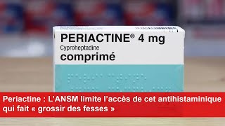 Periactine  L’ANSM limite l’accès de cet antihistaminique qui fait « grossir des fesses » [upl. by Eener313]