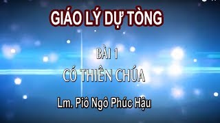 Giáo lý dự tòng Bài 1 Có Thiên Chúa [upl. by Dietrich]