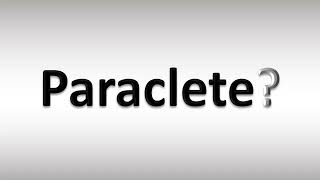 How to Pronounce Paraclete [upl. by Annodahs]