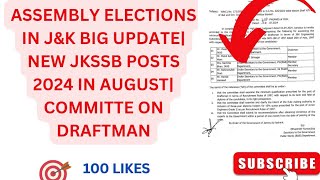 ASSEMBLY ELECTIONS IN JampK BIG UPDATE NEW JKSSB POSTS 2024 IN AUGUST COMMITTEE ON DRAFTMAN [upl. by Korwin]