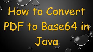 How to Convert PDF to Base64 in Java [upl. by Quickman]