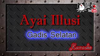 Ayai Illusi Gadis Selatan Karaoke No Vocal [upl. by Nnaeed707]