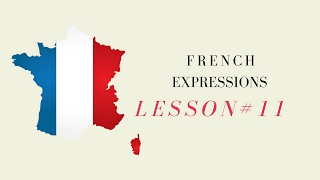 French Expressions with Pronunciation Guide Lesson 11 [upl. by Lesly]