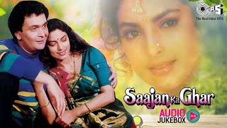 Saajan Ka Ghar  Audio Jukebox  Juhi Chawla Rishi Kapoor  90s Hits  90s Bollywood Hindi Songs [upl. by Eihctir526]