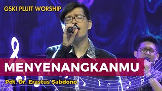 MenyenangkanMu Lagu Erastus Sabdono  GSKI Pluit Worship [upl. by Fang]