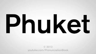 How To Pronounce Phuket [upl. by Nerta685]