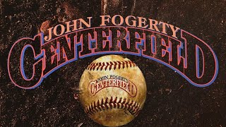 John Fogerty  Centerfield Remastered [upl. by Ardua]