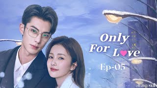 only for love Chinese drama ep 5 eng sub [upl. by Nho832]