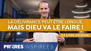 La délivrance peut être longue mais Dieu va le faire  Le livre dExode  Prières inspirées [upl. by Etteuqaj68]