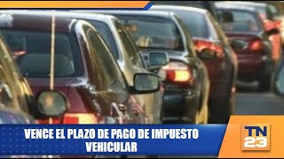 Vence el plazo de pago de impuesto vehicular [upl. by Gamages253]