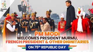 PM Modi welcomes President Murmu French President amp other dignitaries on 75th Republic Day [upl. by Leblanc]