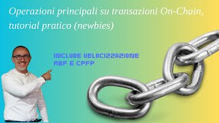 Operazioni principali su transazioni OnChain tutorial pratico include RBF CPFP rebroadcastecc [upl. by Rosenstein]