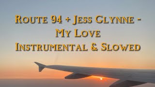 Route 94 Jess Glynne  My Love Instrumental amp Slowed [upl. by Aleit]