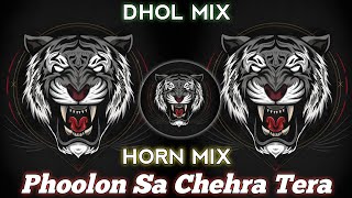 Phoolon Sa Chehra Tera Remix Dhol Mix Horn Mix  Dj Song Remix SK REMIX 07 [upl. by Rowena]