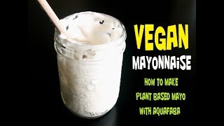 How To Make Vegan Mayonnaise Using AQUAFABA [upl. by Etnuahs113]