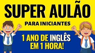 Curso de Inglês GRÁTIS para quem está começando  Aprenda 1 ano de Inglês em 1 hora [upl. by Aneehsirk565]