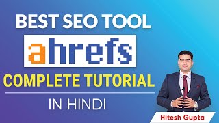 Ahrefs Tool Tutorial Hindi  Ahrefs FREE Course  Ahrefs Guide to SEO  Ahrefs SEO Tutorial  Hitesh [upl. by Llemij]