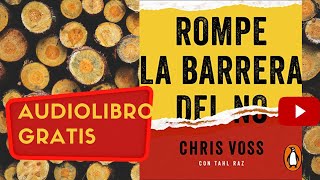 Rompe la barrera del no Chris Voss audiolibro gratis completo voz humana real [upl. by Sansbury]