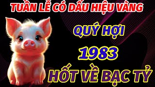 XUẤT HIỆN TUẦN LỄ VÀNG TRONG THÁNG 10 ÂM LỊCH TUỔI QUÝ HỢI SINH 1983 ĐẮC TÀI PHÚ QUÝ HỐT VỀ TIỀN TỶ [upl. by Notsecnirp]