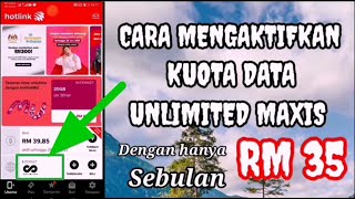 CARA AKTIFKAN UNLIMITED HOTLINK MAXIS RM 35 SEBULAN [upl. by Aicad]