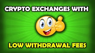 What Crypto Exchanges Have The Lowest Withdrawal Fee [upl. by Lenhart535]