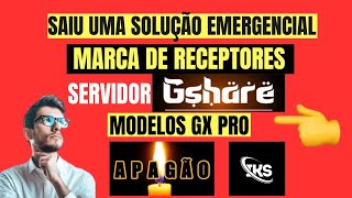 SOLUÇÃO EMERGENCIAL MODELOS GX PRO DE RECEPTORES COM SERVIDOR G SHARE APAGÃO NO IKS 2024 [upl. by James]