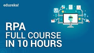 Robotic Process Automation Full Course  10 Hours  RPA Tutorial For Beginners  Edureka [upl. by Carolin]