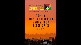 The Most Anticipated Board Games of Essen Spiel 2022 Matt Kirsty amp Phil share their top 10 lists [upl. by Imalda814]