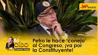 Al Oído Petro le hace ‘conejo’ al Congreso ¡va por la Constituyente [upl. by Bryna]