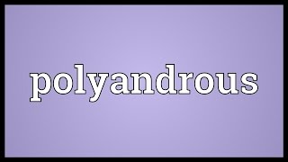 Polyandrous Meaning [upl. by Guy]