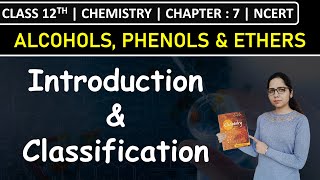 Class 12th Chemistry  Introduction and Classification of Alcohols Phenols amp Ethers  Chapter 7 [upl. by Leanor]