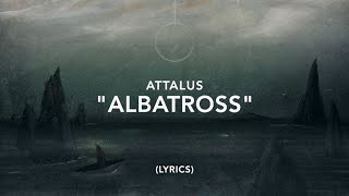 Albatross  ATTALUS Lyrics [upl. by Elena]