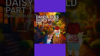 Dahlia Does Daisy´s World  Eccentric People  Daisys World Podcast  Teens Kids Families [upl. by Wernher]