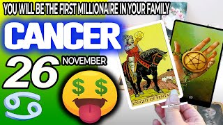 Cancer ♋ 🤑YOU WILL BE THE FIRST MILLIONAIRE IN YOUR FAMILY 💰 horoscope for today NOVEMBER 26 2024 ♋ [upl. by Darlleen]