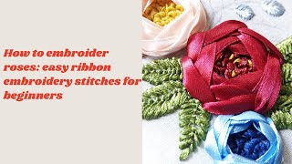 How to embroider roses easy ribbon embroidery stitches for beginners Вышивка лентами розы [upl. by Eilegna]