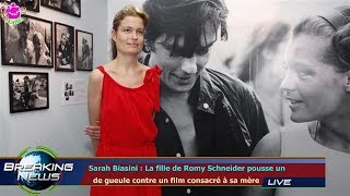 SARAH BIASINI  LA FILLE DE ROMY SCHNEIDER POUSSE UN DE GUEULE CONTRE UN FILM CONSACRÉ À SA [upl. by Ajidahk]