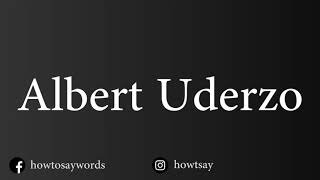 How To Pronounce Albert Uderzo [upl. by Forsta]