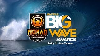 Nomad Bodyboards Big Wave Awards  Entry 3 Sam Thomas [upl. by Ecille350]