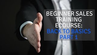 Beginner Sales Training eCourse Back to Basics Part 1 [upl. by Aramat494]